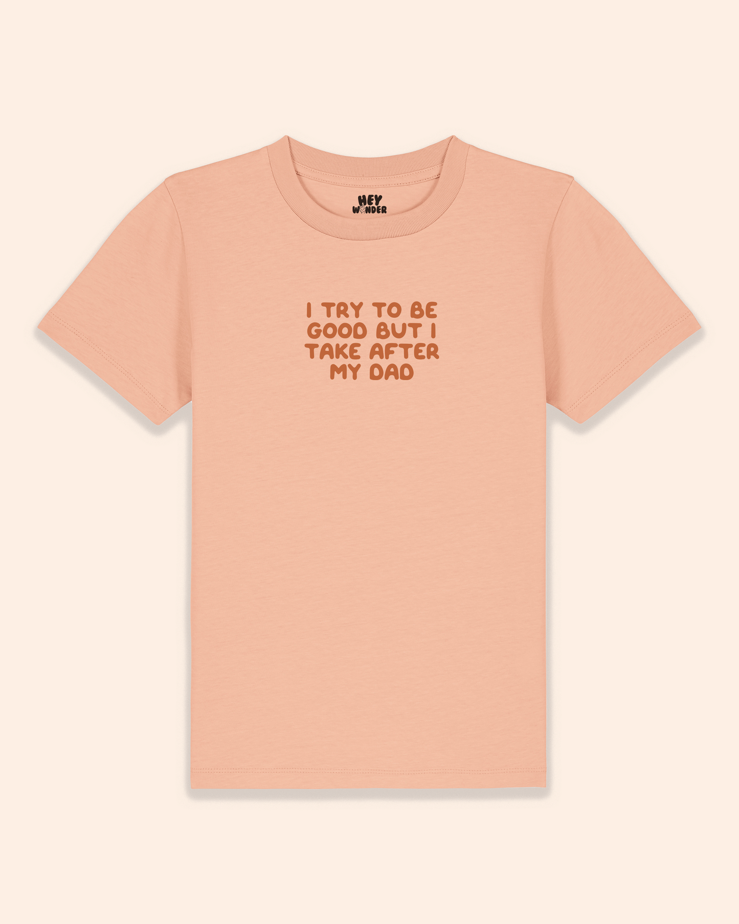 Kids T Shirt | I Try To Be Good But I Take After My Dad