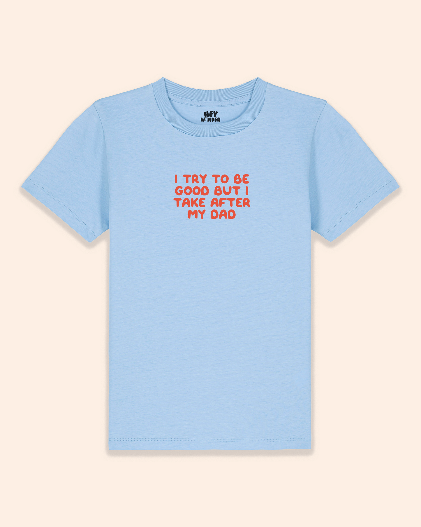 Kids T Shirt | I Try To Be Good But I Take After My Dad