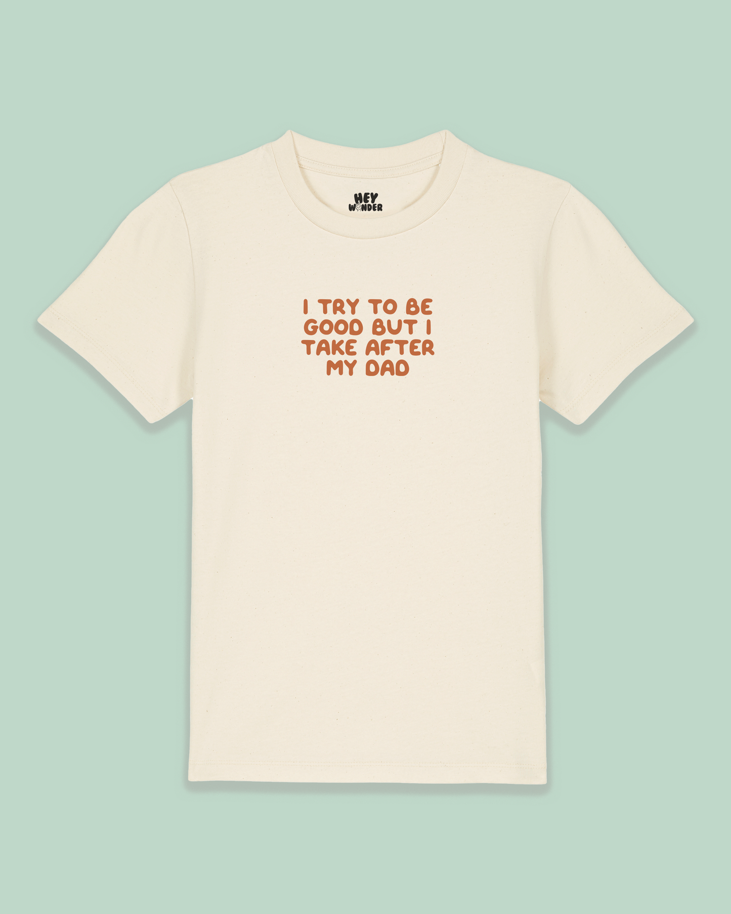 Kids T Shirt | I Try To Be Good But I Take After My Dad