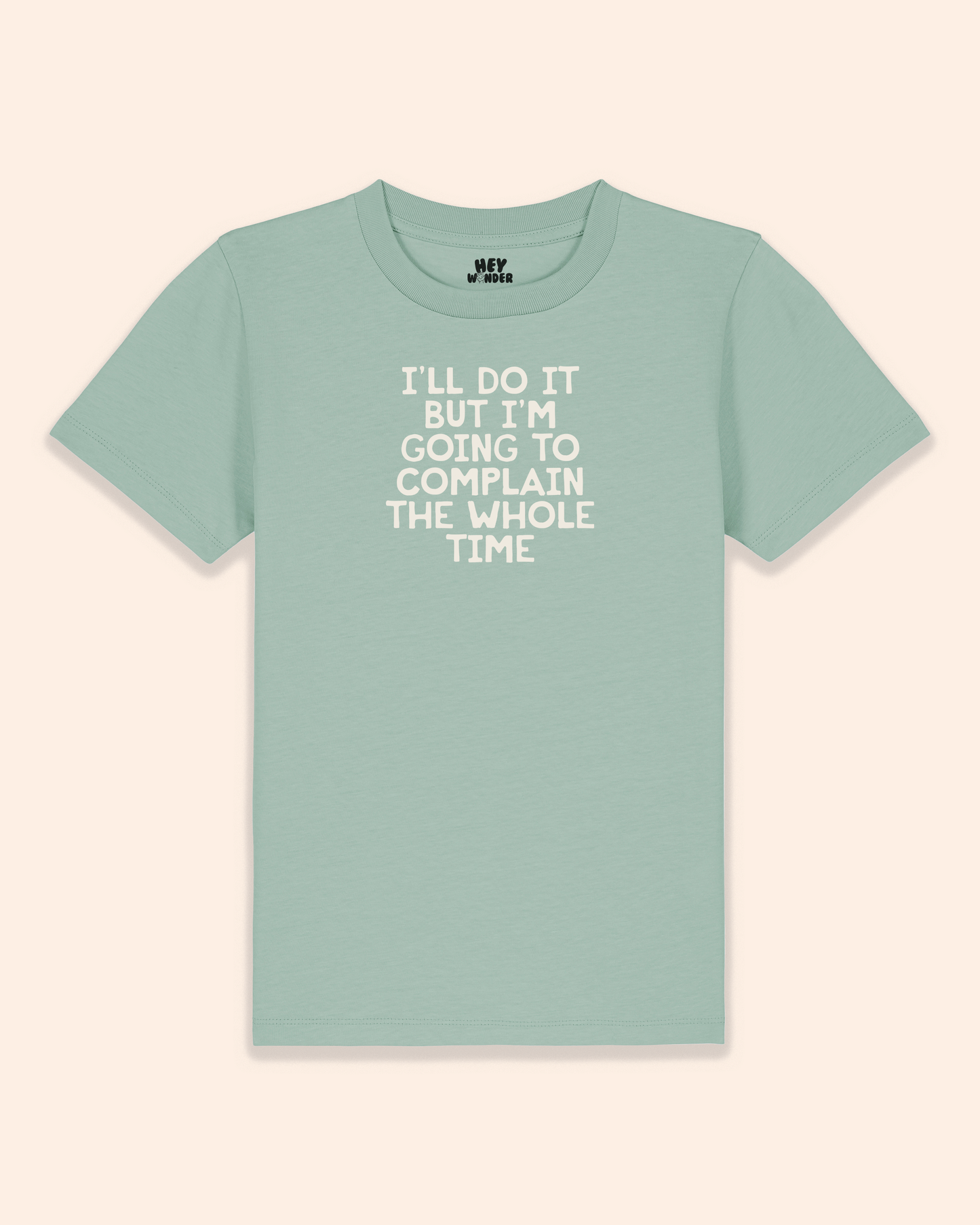 Kids T Shirt | I'll Do It But I'm Going To Complain The Whole Time