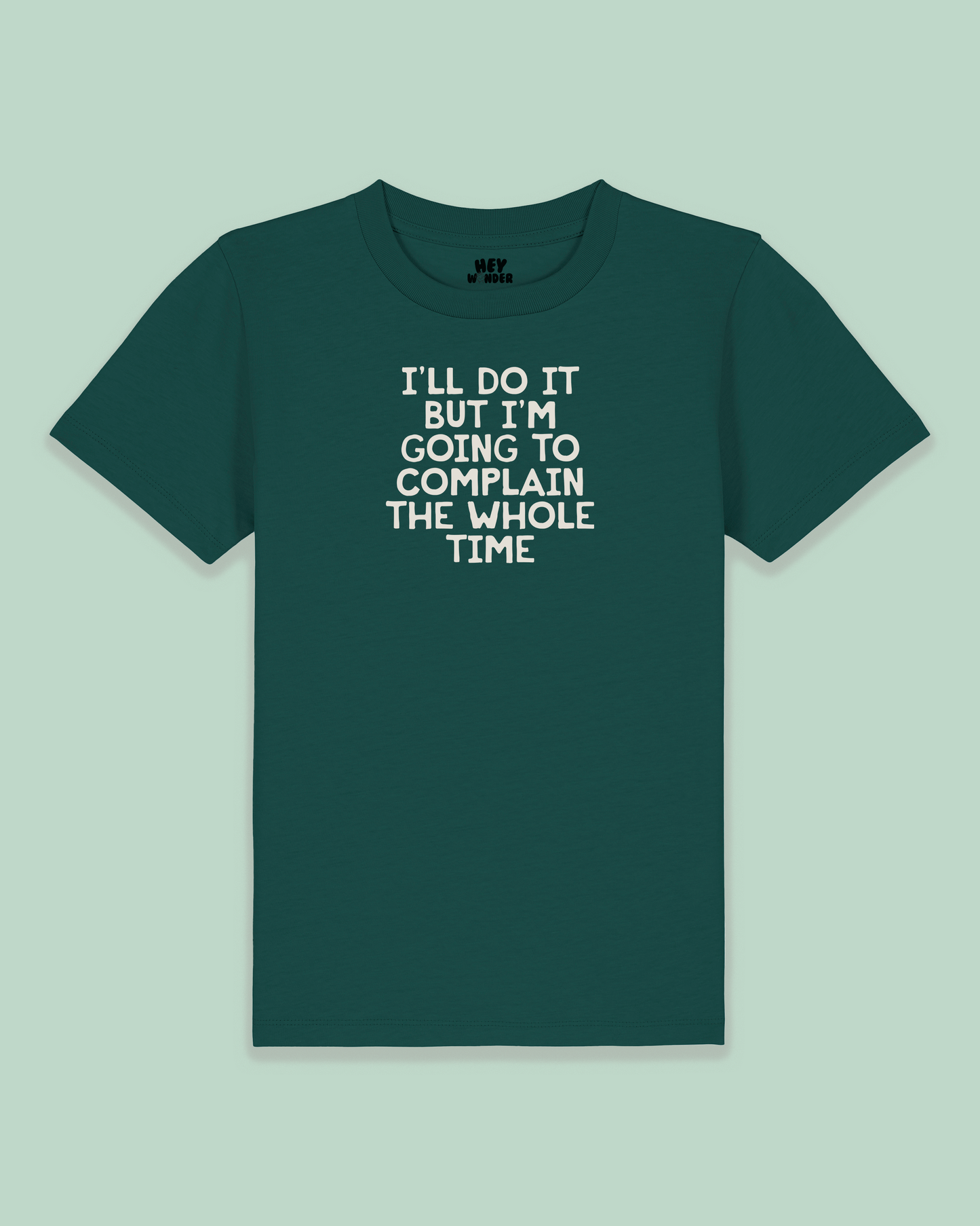 Kids T Shirt | I'll Do It But I'm Going To Complain The Whole Time