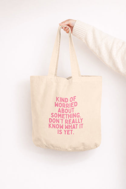 Kind Of Worried About Something | Tote Bag
