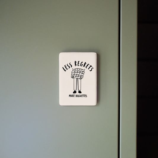 Less Regrets, More Baguettes | Ceramic Magnet