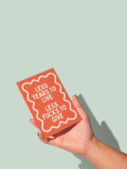 Less Years To Live | Greeting Card