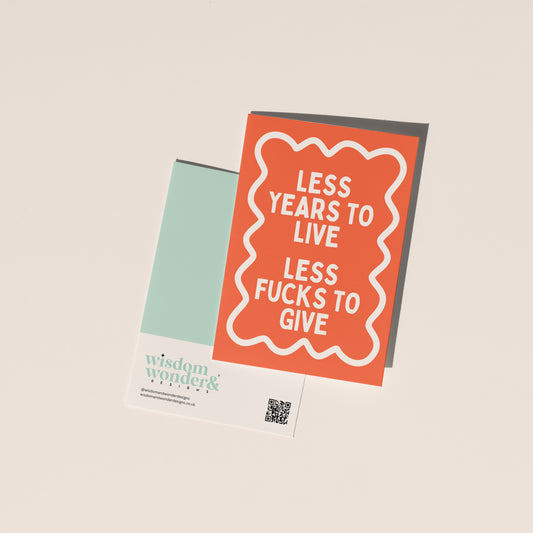 Less Years To Live | Greeting Card