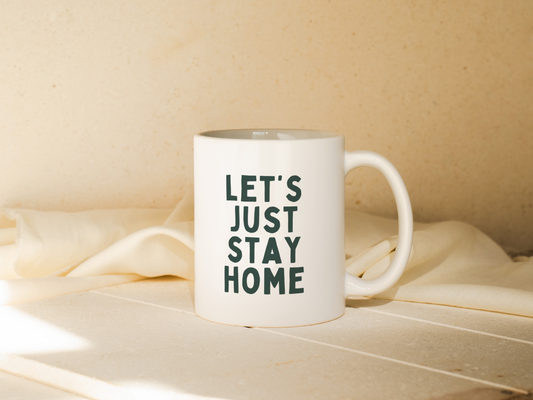 Let's Just Stay Home | Mug