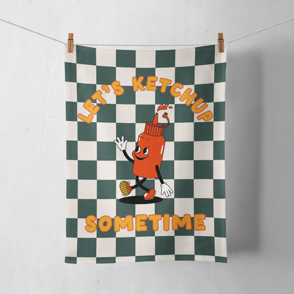 Let's Ketchup Sometime | Tea Towel