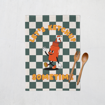 Let's Ketchup Sometime | Tea Towel