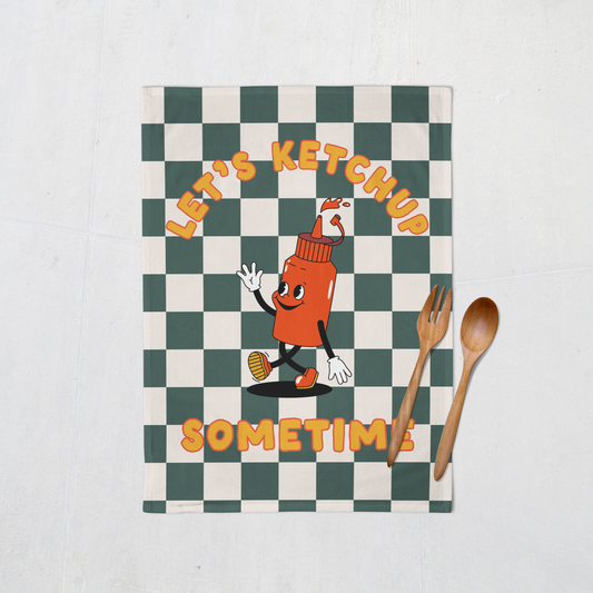 Let's Ketchup Sometime | Tea Towel