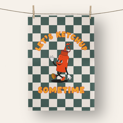 Let's Ketchup Sometime | Tea Towel