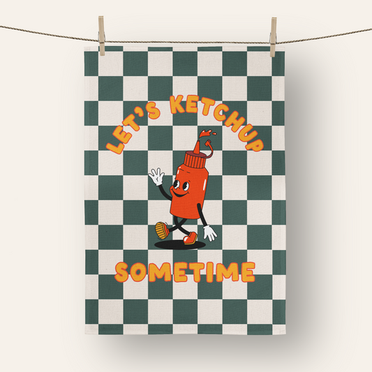 Let's Ketchup Sometime | Tea Towel