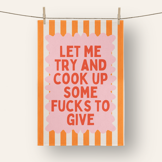 Let Me Try And Cook Up Some Fucks To Give | Tea Towel