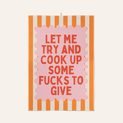 Let Me Try And Cook Up Some Fucks To Give | Tea Towel