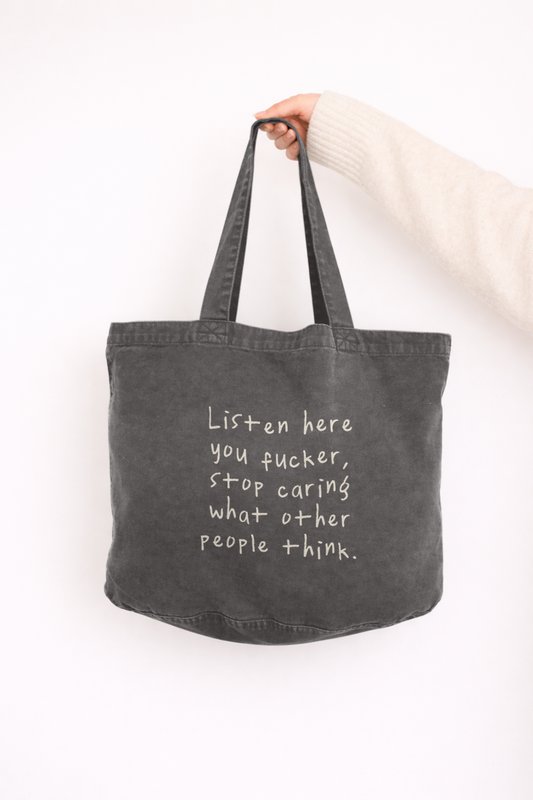 Listen Here You Fucker, Stop Caring What Other People Think | Tote Bag