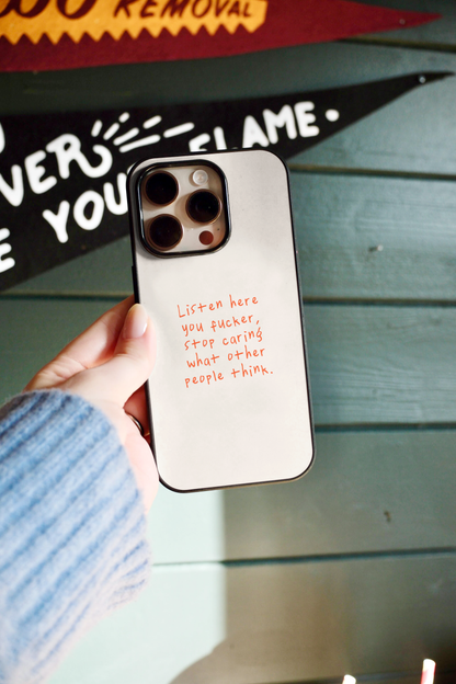 Listen Here You Fucker | Phone Case