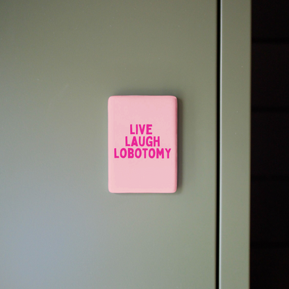 Live Laugh Lobotomy | Ceramic Magnet