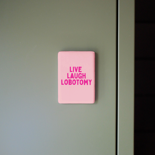 Live Laugh Lobotomy | Ceramic Magnet