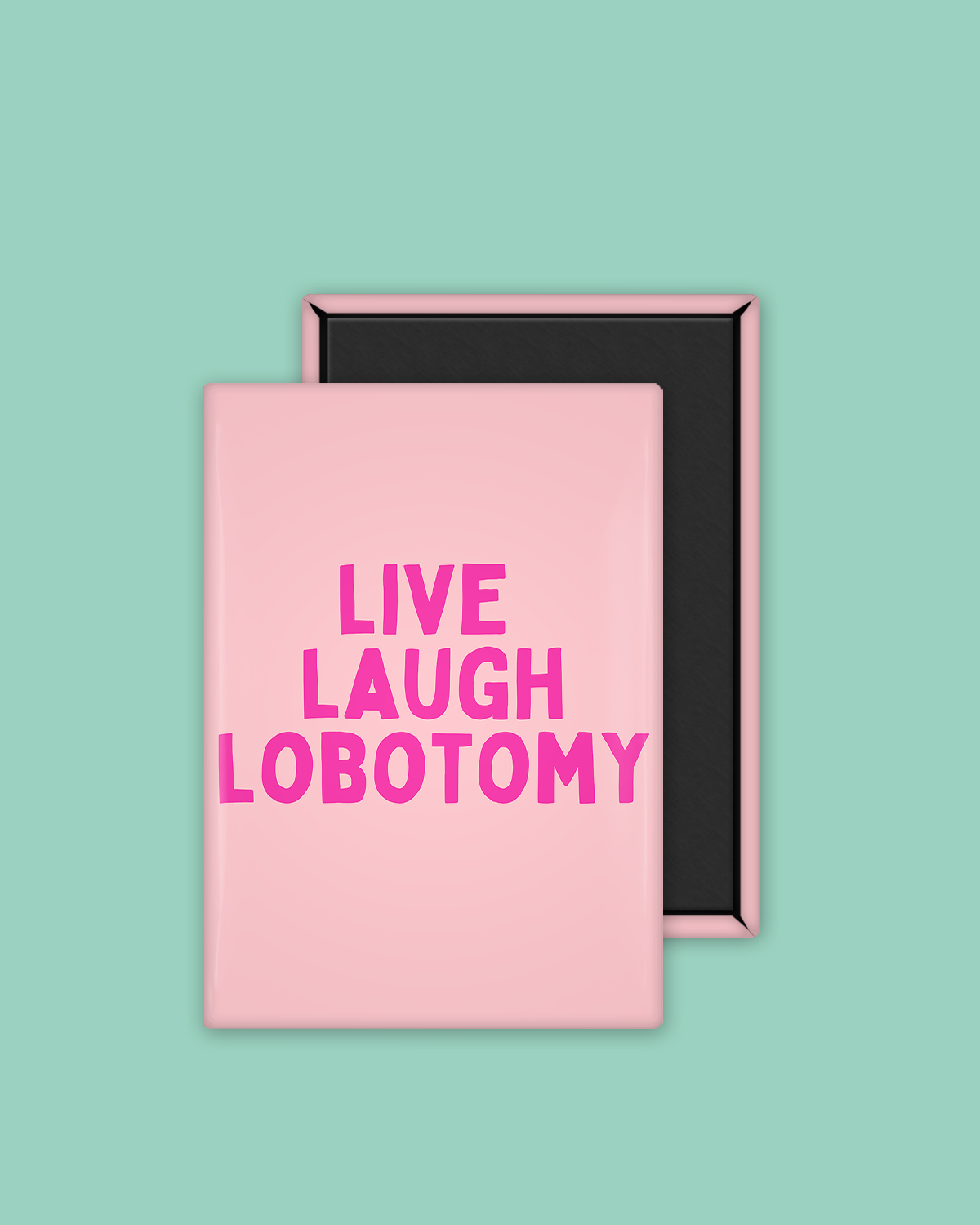 Live Laugh Lobotomy | Ceramic Magnet