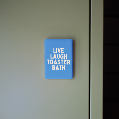 Live Laugh Toaster Bath | Ceramic Magnet