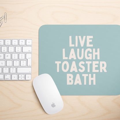 Live Laugh Toaster Bath | Mouse Mat