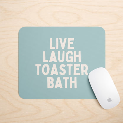 Live Laugh Toaster Bath | Mouse Mat