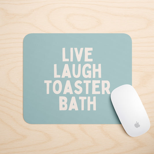 Live Laugh Toaster Bath | Mouse Mat