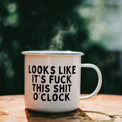 Look Like It's Fuck This Shit O'Clock  | Mug