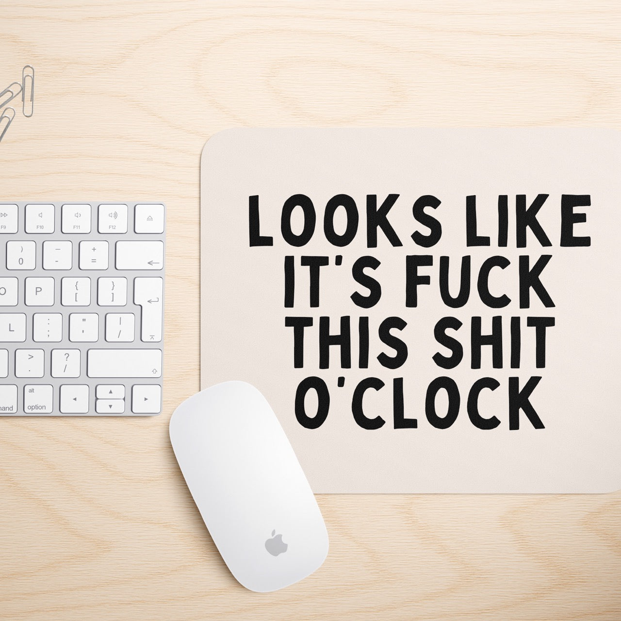 Looks Like It's Fuck This Shit O'Clock | Mouse Mat