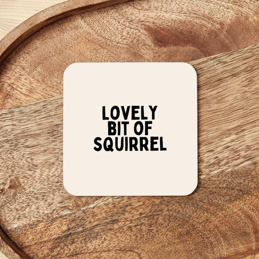 Lovely Bit Of Squirrel | Coaster