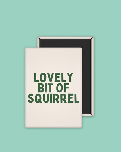 Lovely Bit Of Squirrel | Ceramic Magnet