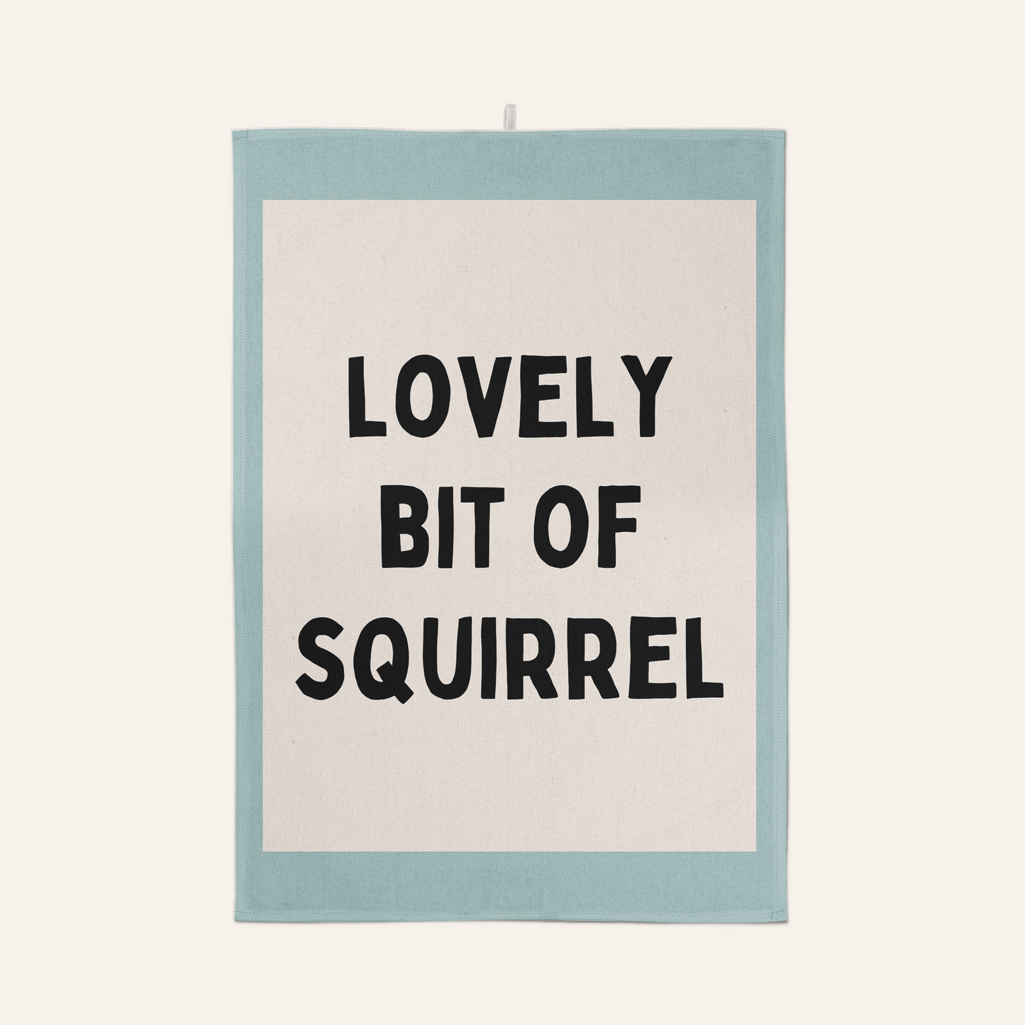 Lovely Bit Of Squirrel | Tea Towel