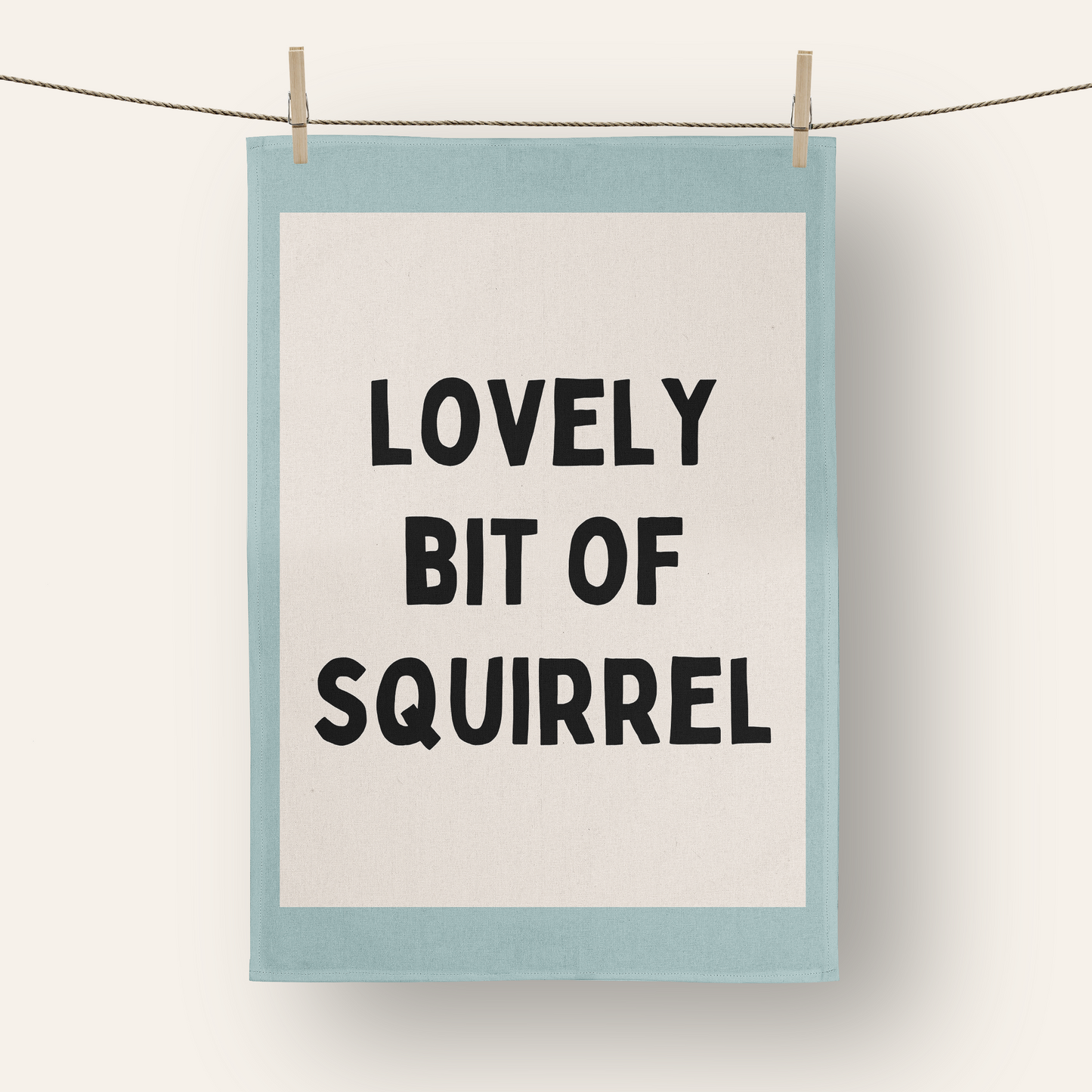 Lovely Bit Of Squirrel | Tea Towel