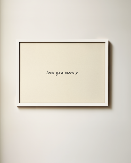 Love You More | Art Print
