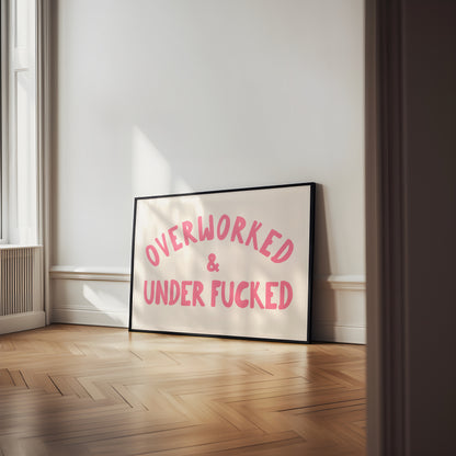 Framed | Overworked & Under Fucked | Hot Pink and Cream | Art Print