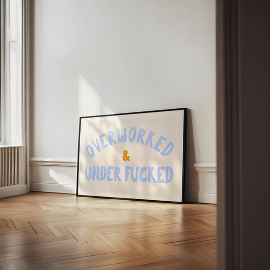 Overworked & Under Fucked | Cornflower Blue, Mustard and Cream | Landscape | Art Print