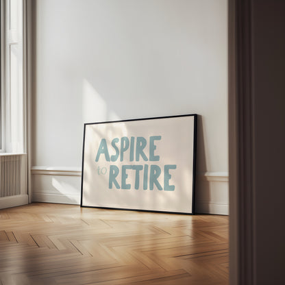 Aspire To Retire | Dusty Blue and Cream | Art Print