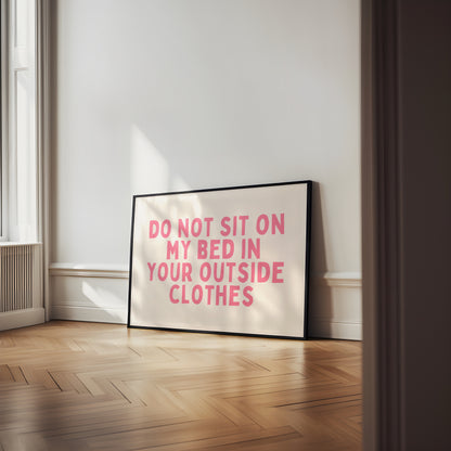 Framed | Do Not Sit On The Bed In Your Outside Clothes | Watermelon and Cream | Art Print