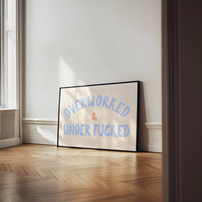 Overworked and Under Fucked | Cornflower, Peach and Cream | Art Print