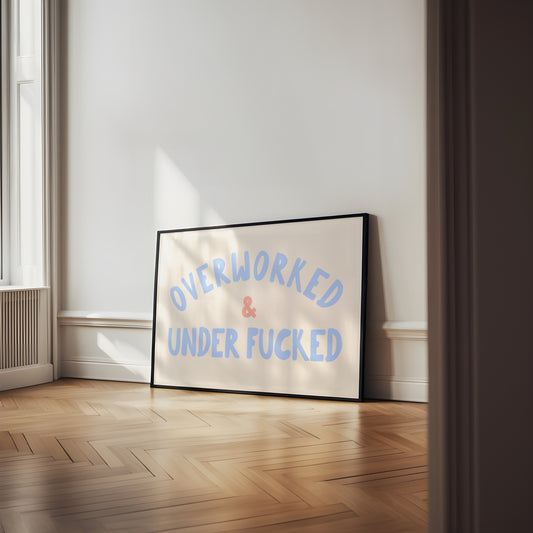 Overworked and Under Fucked | Cornflower, Peach and Cream | Art Print