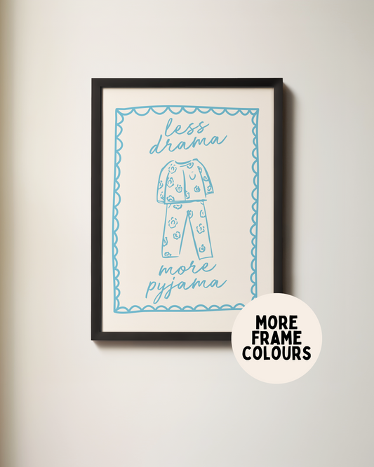Framed | Less Drama More Pyjama | Denim and Cream | Art Print