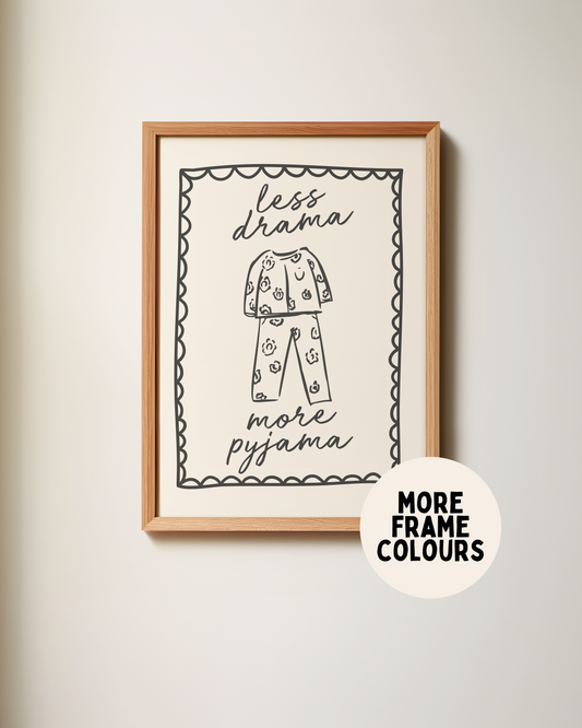 Framed | Less Drama More Pyjama | Charcoal and Cream | Art Print