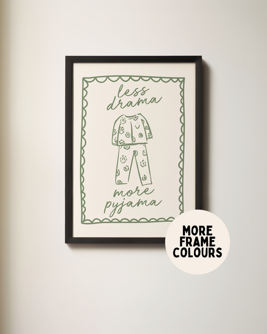 Framed | Less Drama More Pyjama | Olive Green and Cream | Art Print