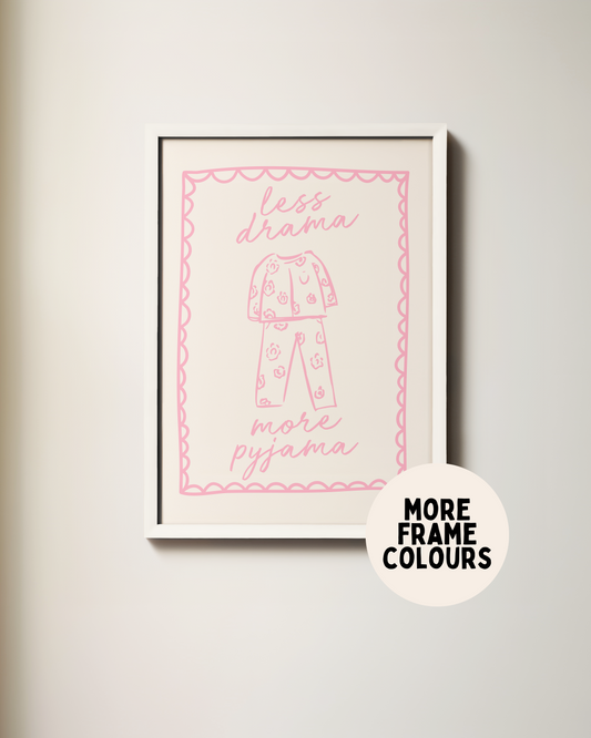 Framed | Less Drama More Pyjama | Blush Pink and Cream | Art Print