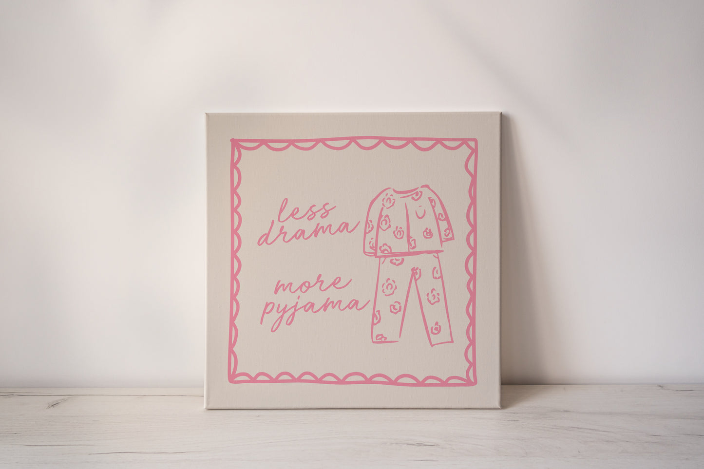Less Drama More Pyjama | Blush Pink and Cream | Canvas