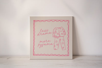 Less Drama More Pyjama | Blush Pink and Cream | Canvas