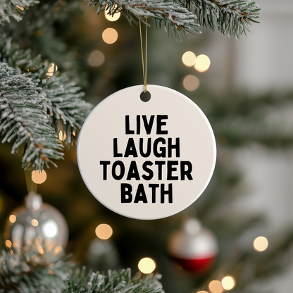 Live Laugh Toaster Bath | Ceramic Christmas Bauble Ornament