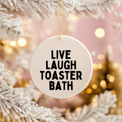 Live Laugh Toaster Bath | Ceramic Christmas Bauble Ornament