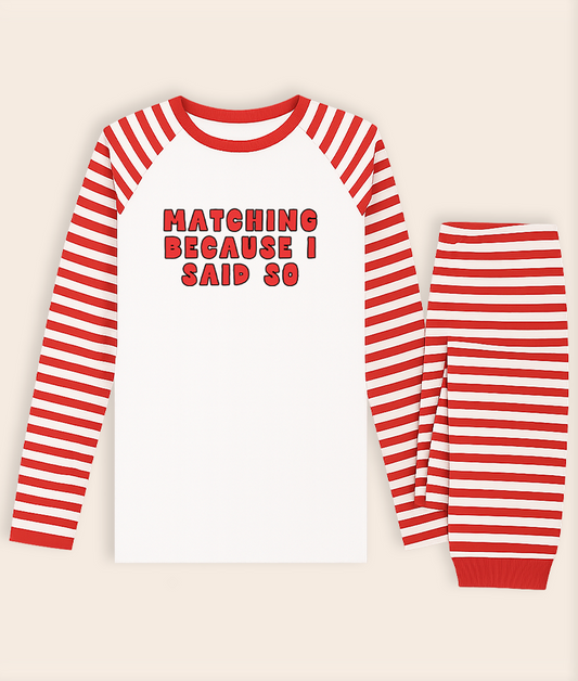 Matching Because I Said So | Christmas Pyjamas