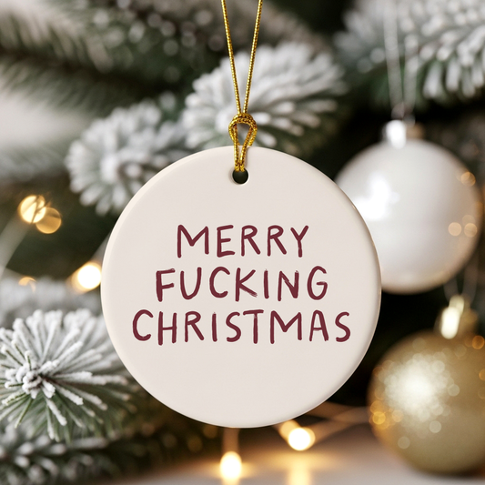 Merry Fucking Christmas | Ceramic Christmas Bauble Ornament