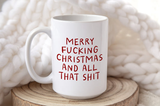 Merry Christmas And All That Shit | Christmas Mug